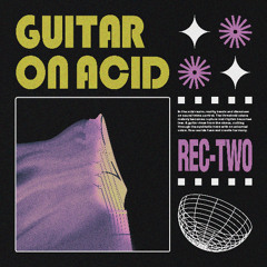 Rec-Two - Guitar On Acid (O.N.L MASTER)