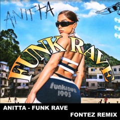 Anitta - Funk Rave (Fontez Piriguete Remix)