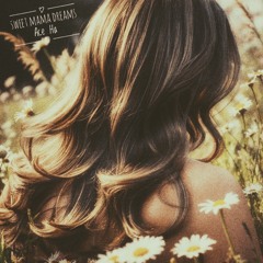 Sweet Mama Dreams (Produced by Ace Ha)