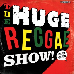 The Huge Reggae Show Episode 15