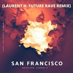 Masheitan & Laurent H. - San Francisco (Laurent H. Future Rave Remix)