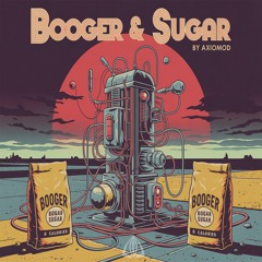 Booger & Sugar