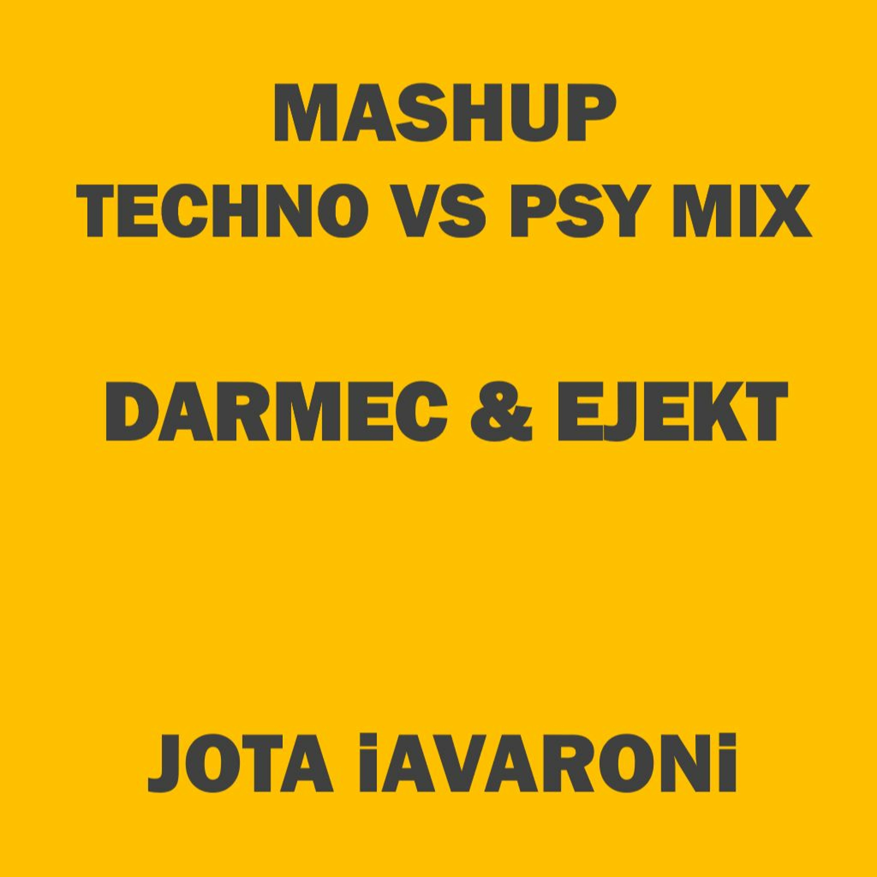 MASHUP - TECHNO VS PSY MIX - EJEKT VS DARMEC (JOTA IAVARONi) episode artwork