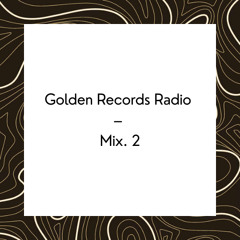 GOLDEN RECORDS RADIO MIX 2