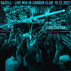 Gazell - Live Mix In Carbon Club 15.12.2021