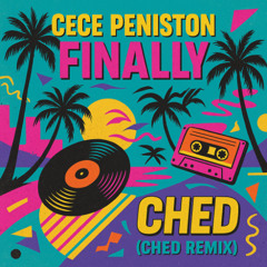 Cece Peniston - Finally (CHED Remix)