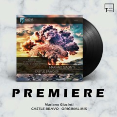 PREMIERE: Mariano Giacinti - Castle Bravo (Original Mix) [MASSIVE HARMONY RECORDS]