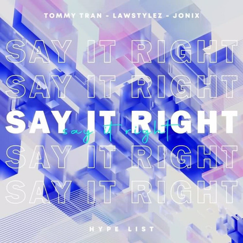 Tommy Tran, Lawstylez, JONIX - Say It Right (Techno)