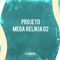 Projeto Mega Relikia 02 (feat. MC GW & Mc Denny)