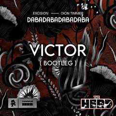 Excision & Dion Timmer - DABADABADABADABA ( VICTOR BOOTLEG )[FREE DL]
