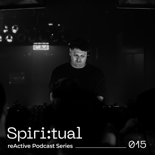 reActive Podcast Series 015 w/ Spir:tual