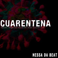 Nessa d Beat :: CUARENTENA :: Progressive and Melodic Music Selection Set :: 3.20