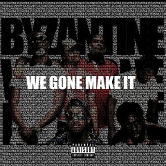 Byzantine-We Gon Make It