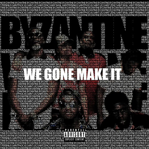 Byzantine-We Gon Make It