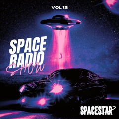 SPACE Radio Show Vol. 12 By SP4C3ST4R