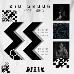 D3XTR - Bio Shook