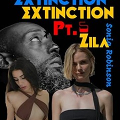 GET [PDF EBOOK EPUB KINDLE] Extinction, Pt. 5: Zila (BMWW Interracial Erotica) by  Sonia Robinson �