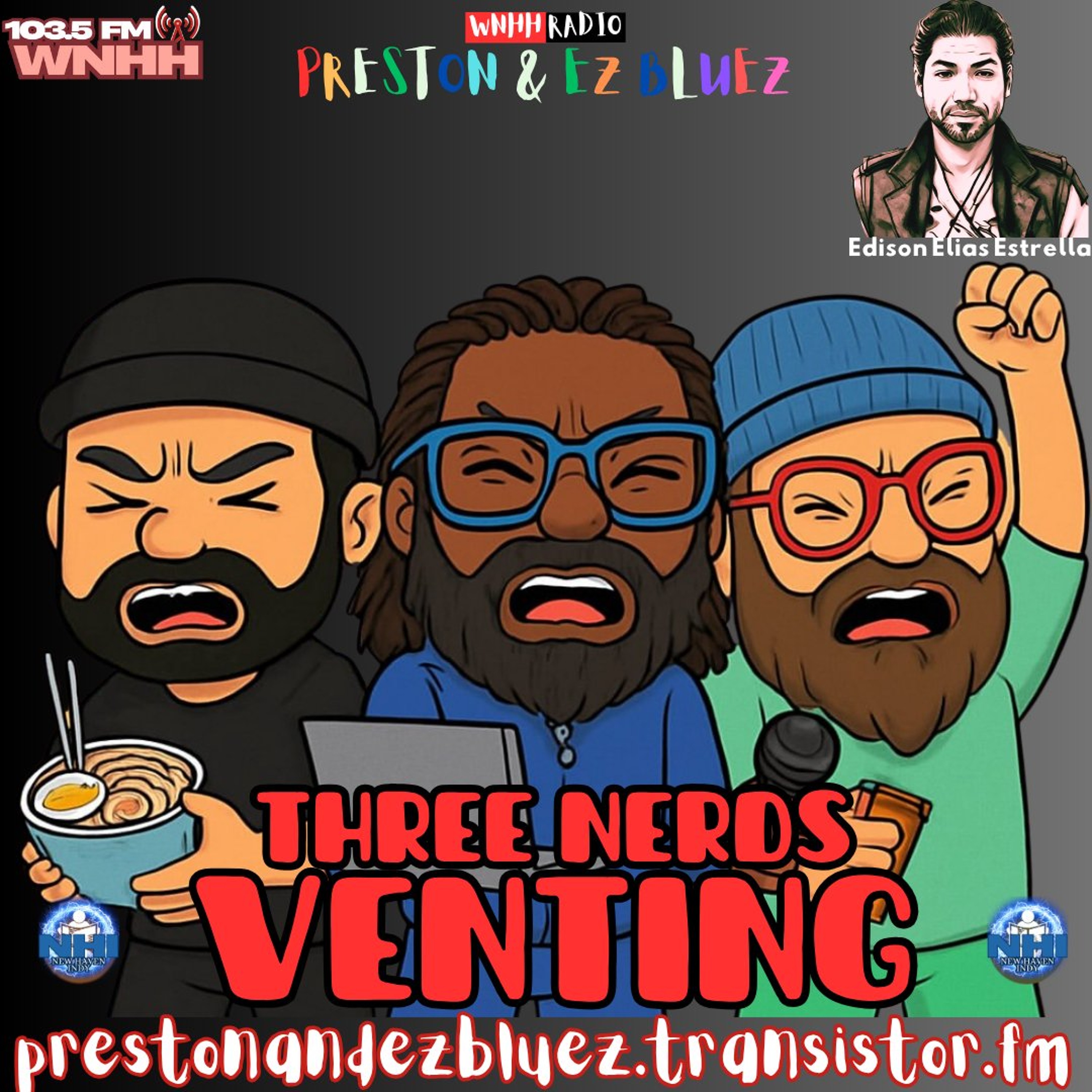 Preston & EZ BlueZ Three Nerds Venting w/The Professor: Edison Elias Estrella (61) Part 2 episode artwork