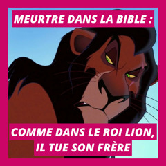 Meurtre dans la Bible : comme dans le Roi Lion, il tue son frère