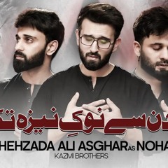 Badan_Sy_Nok_e_Naiza_Tak___Noha_Shehzada_Ali_Asghar__as____Kazmi_Brothers___Muharram_Nohay_2024_1446