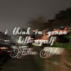 i think im gonna kill myself - elton john