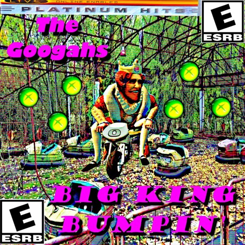 The Googahs - Big King Bumpin'