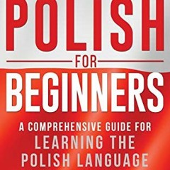[VIEW] EBOOK EPUB KINDLE PDF Polish for Beginners: A Comprehensive Guide for Learning