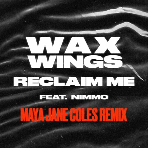 Premiere: Wax Wings - Reclaim Me Ft. NIMMO (Maya Jane Coles Remix)