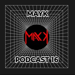PODCAST 16 - MAYK.