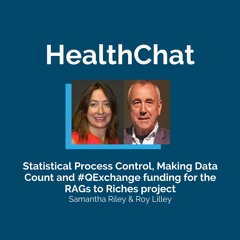 HealthChat with Sam Riley | Statistical Proccess Control, Making Data Count & #QExchange Funding
