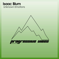 Isaac Blum - Unknown Emotions [Progressive Vibes Light - PVM717L]
