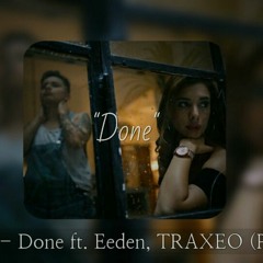 Done ft. Eeden, TRAXEO (Prod. Noria)