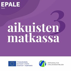 EPALEn Aikuisten matkassa -podcast: Oikeat taidot vahvuutena työelämässä