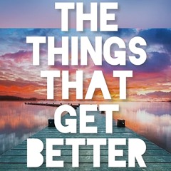 things that get better.mp3