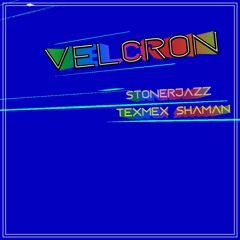 VELCRON - w/ Stonerjazz
