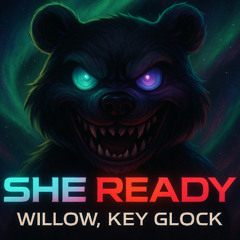 Willow x Key Glock - She Ready (Pre-release)