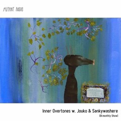 Inner Overtones w. Jouko & Sankywashere [20.11.2020]