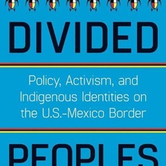 free read✔ Divided Peoples: Policy, Activism, and Indigenous Identities on the