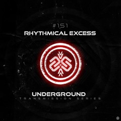 Rhythmical Excess  I Underground - ТЯΛЛSMłSSłФЛ CLI