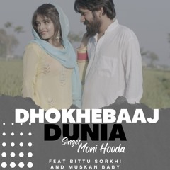 Dhokhebaaj Dunia (feat. Bittu Sorkhi & Muskan Baby)