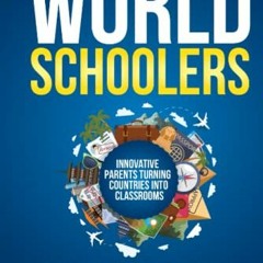 [Download] KINDLE 📖 Worldschoolers: Innovative Parents Turning Countries into Classr