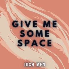 Give Me Some Space ( Free Download )