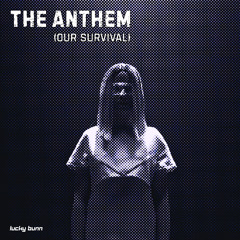 The Anthem (Our Survival)