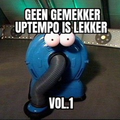 4-Tex - Geen Gemekker Uptempo Is Lekker Vol.1