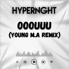 OOOUUU - Young M.A (HYPERNGHT REMIX) [FREE DOWNLOAD]