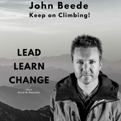 John Beede - Keep on Climbing!