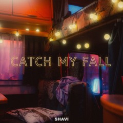 Shavi - Catch My Fall