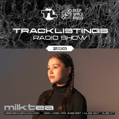 Tracklistings Radio Show #200 (2024.04.20) : milktea @ Deep Space Radio