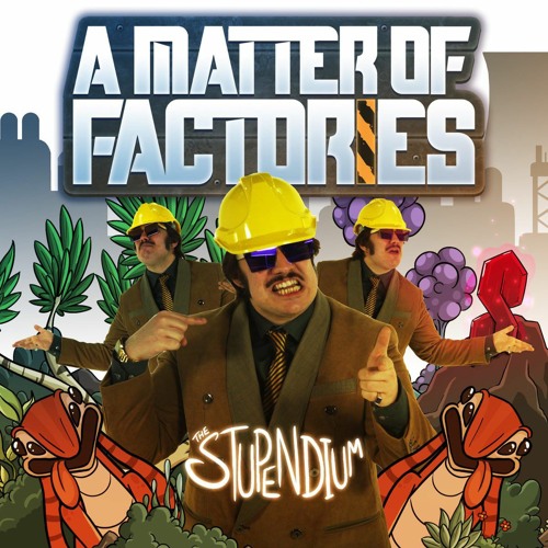 A MATTER OF FACTORIES | Satisfactory Rap! | The stupendium