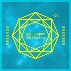 Doctor Boom - Don't Break It (Original Mix)